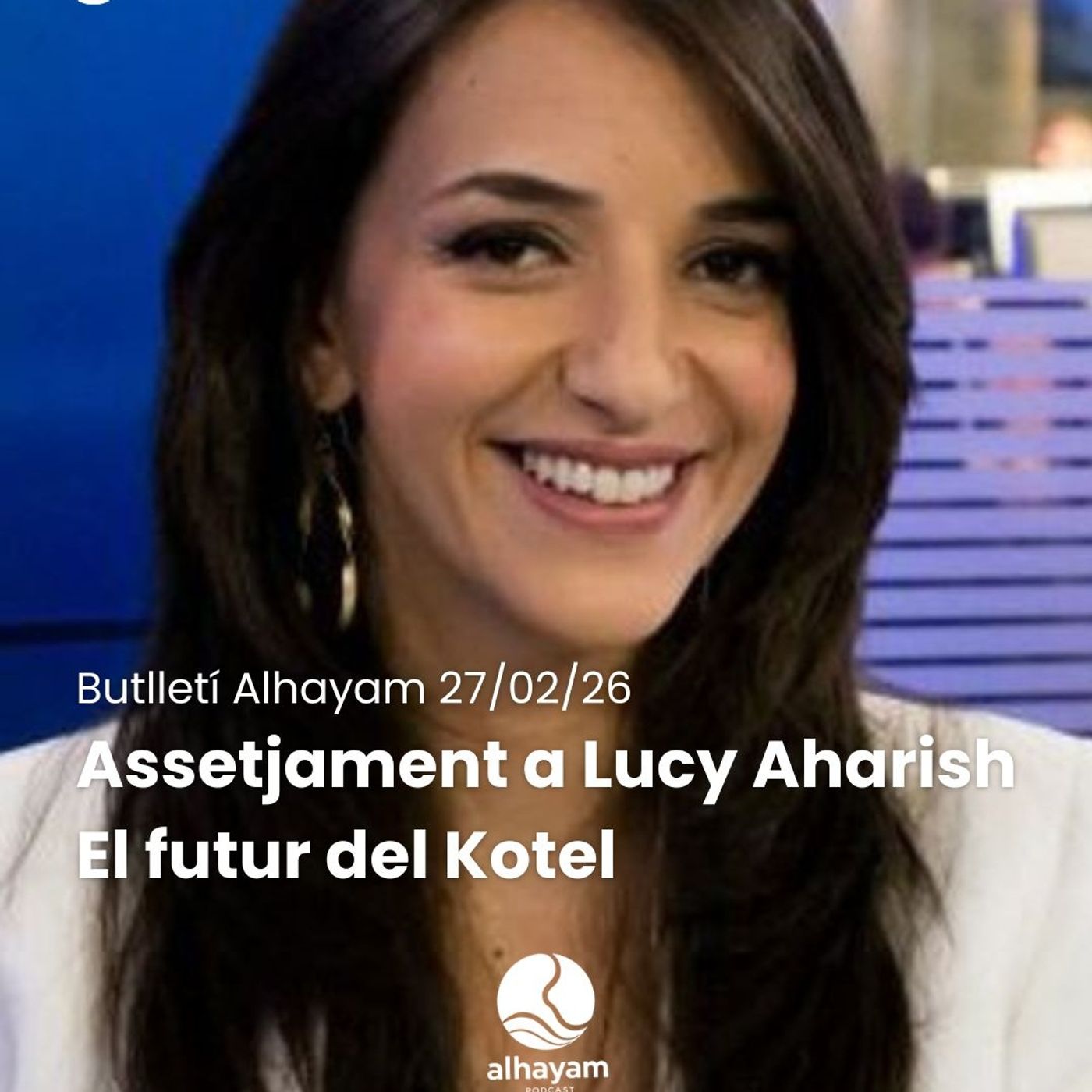 Butlletí 27/02/26 - Assetjament a la periodista Lucy Aharish; futur de l’espai de res igualitari del Mur de les Lamentacions a Jerusalem episode artwork