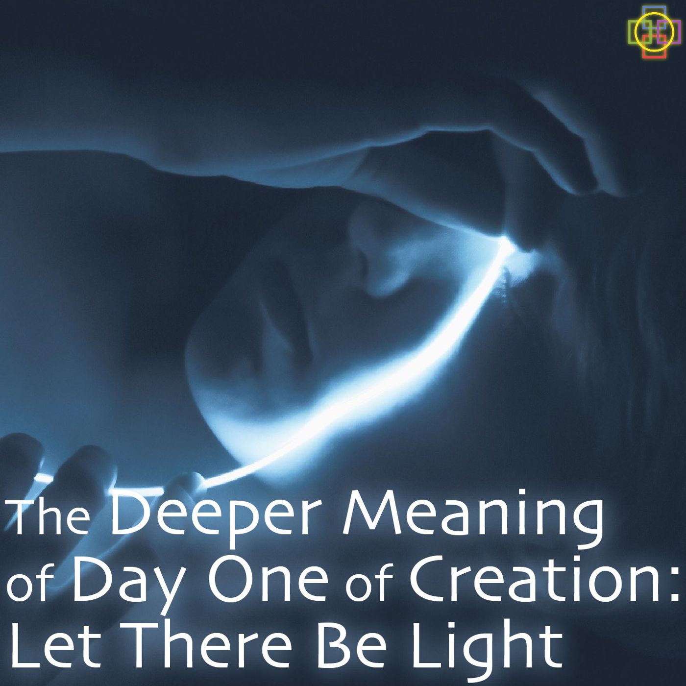 The Deeper Meaning of Day One of Creation: Let There Be Light episode artwork