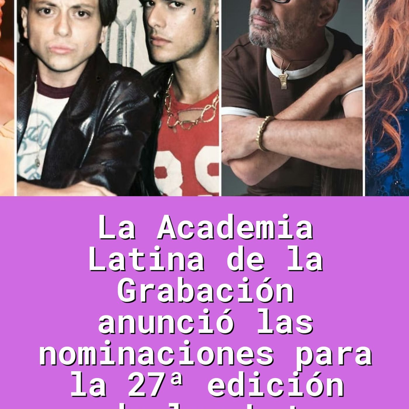 La Academia Latina de la Grabación anunció las nominaciones para la 27ª edición de los Lat