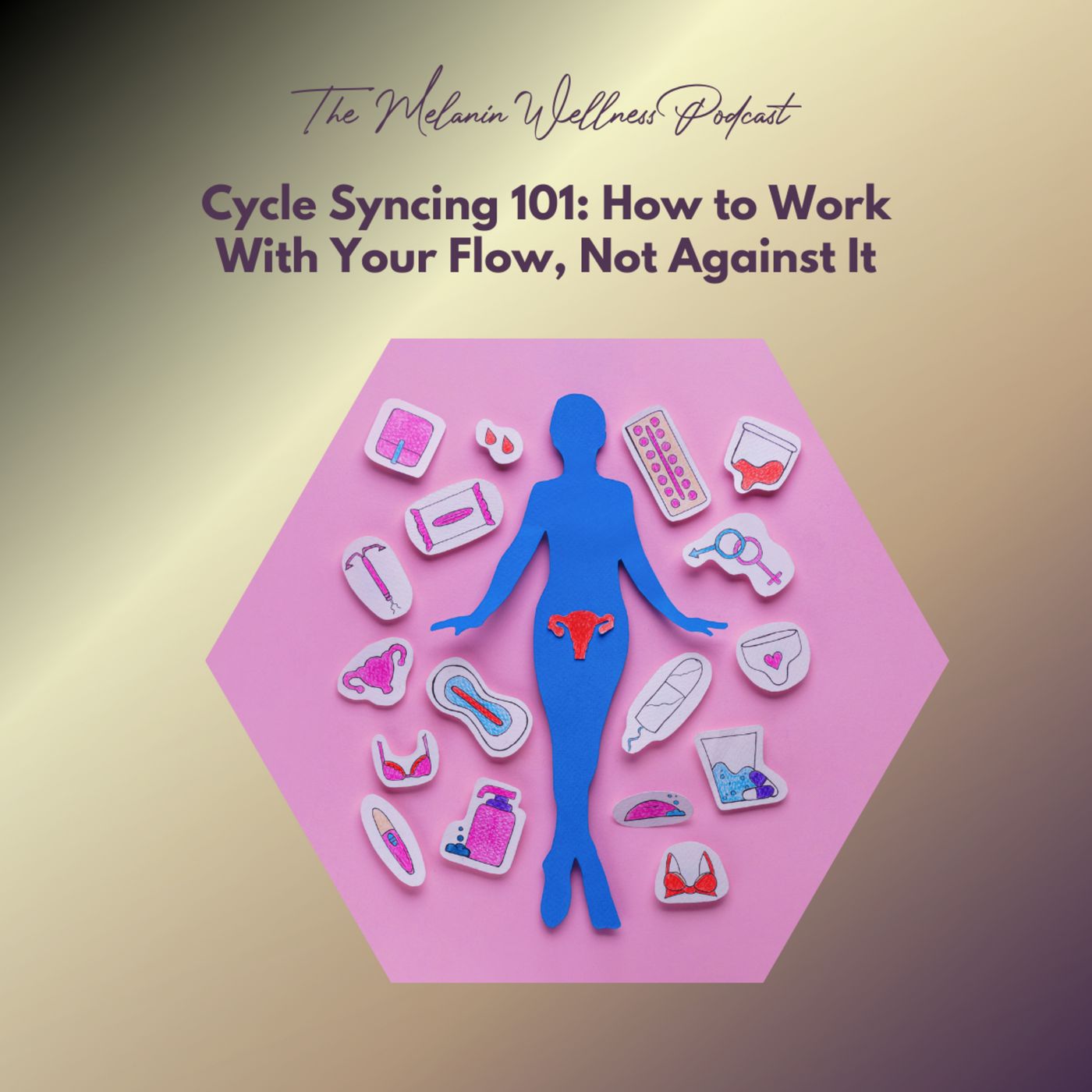 Cycle Syncing 101: How to Work With Your Flow, Not Against It episode artwork