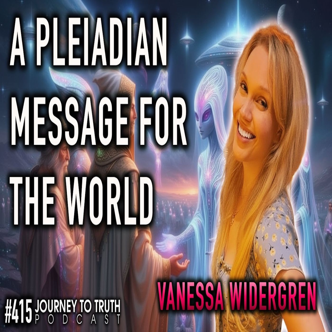 #415 | Vanessa Widergren | A Pleiadian Message For The World | 2026 Will Not Disappoint!