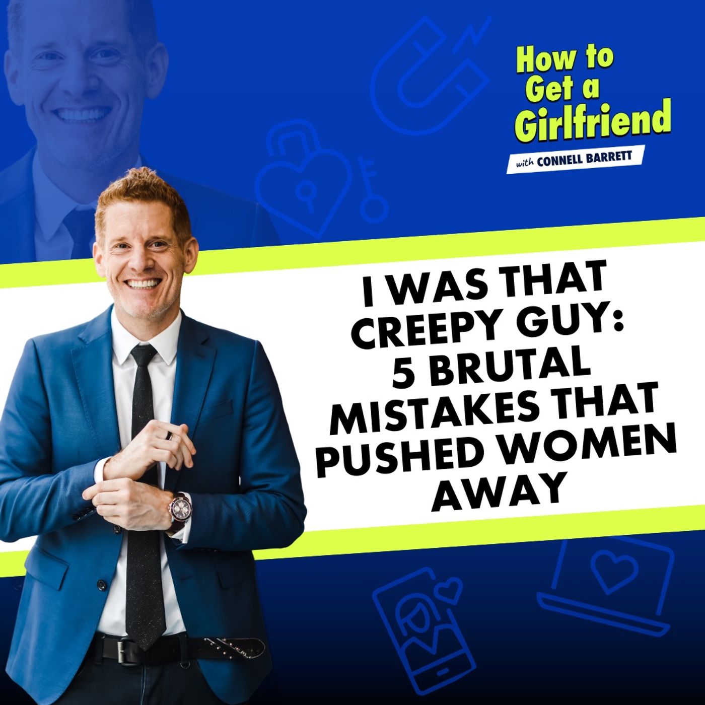 I Was That Creepy Guy: 5 Brutal Mistakes That Pushed Women Away