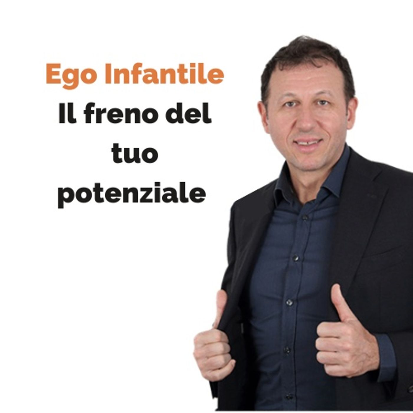 L'Ego infantile dirotta il tuo potenziale e frena il tuo successo episode artwork