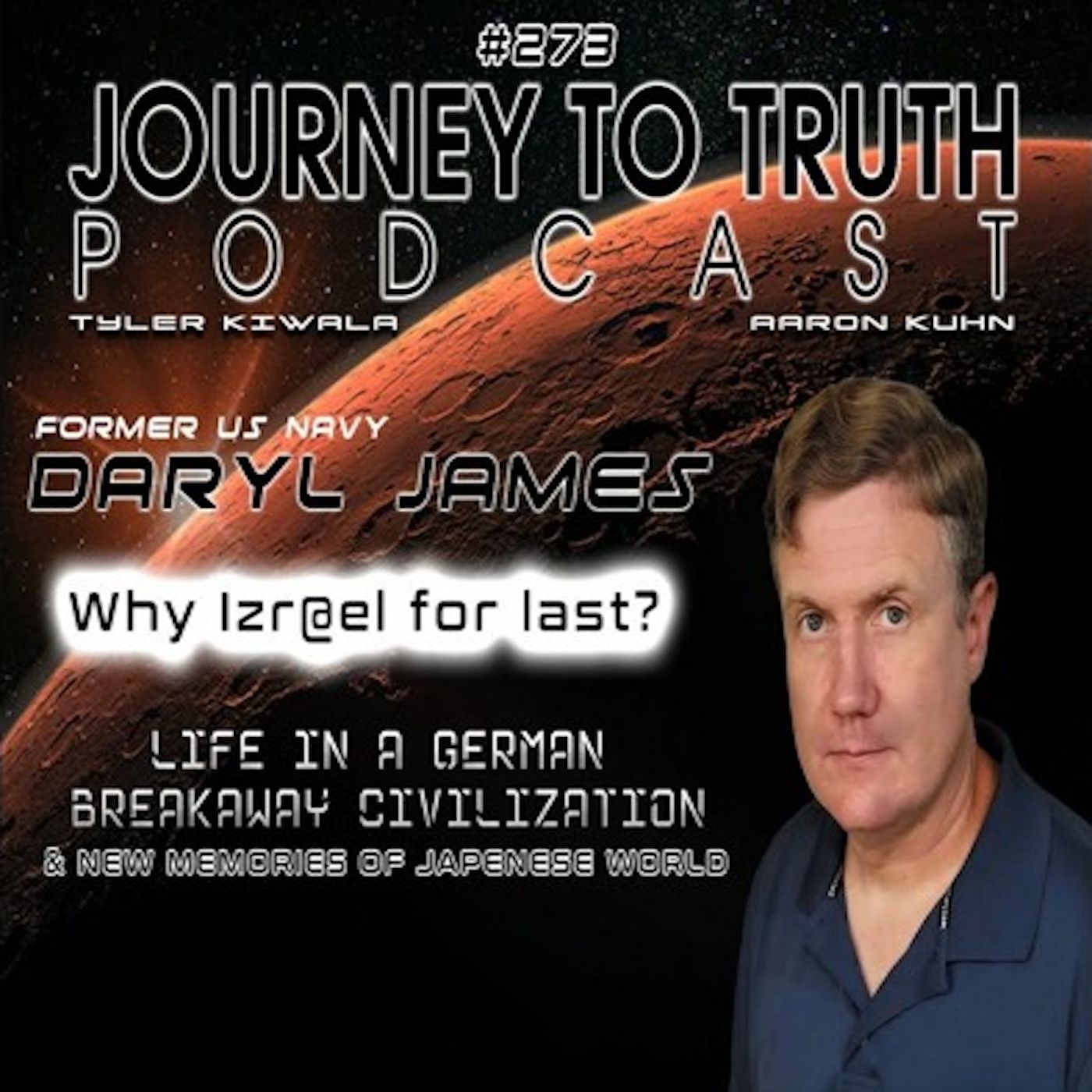 EP 273 - Daryl James - Why Israel For Last? - Off-World German Colonies & New Memories