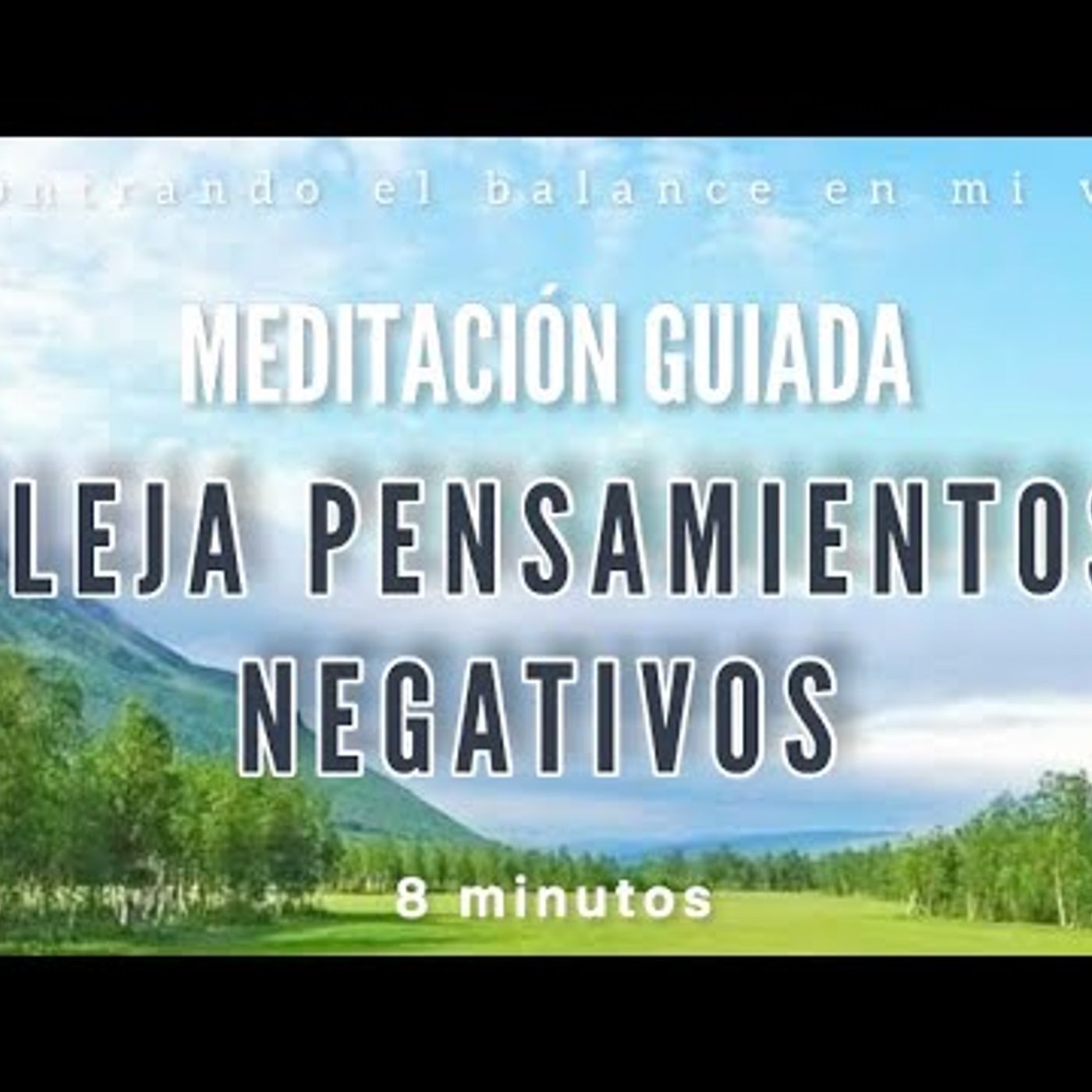 18. Meditación guiada ALEJAR PENSAMIENTOS NEGATIVOS - Mindfulness