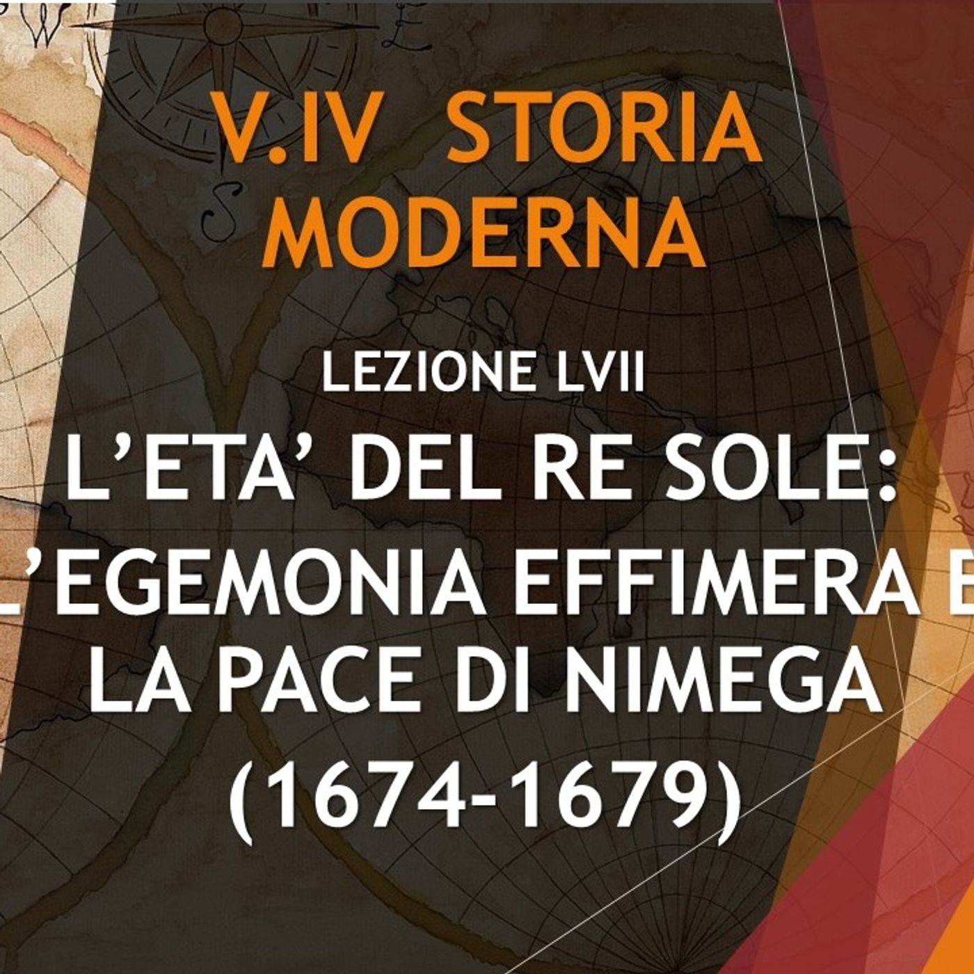 STORIA MODERNA 57: L'ETA' DEL RE SOLE, L'EGEMONIA EFFIMERA E LA PACE DI NIMEGA (1674-1678) episode artwork