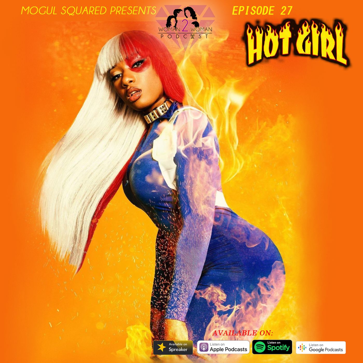 Woman 2 Woman Podcast - Ep. 27: Hot Girl