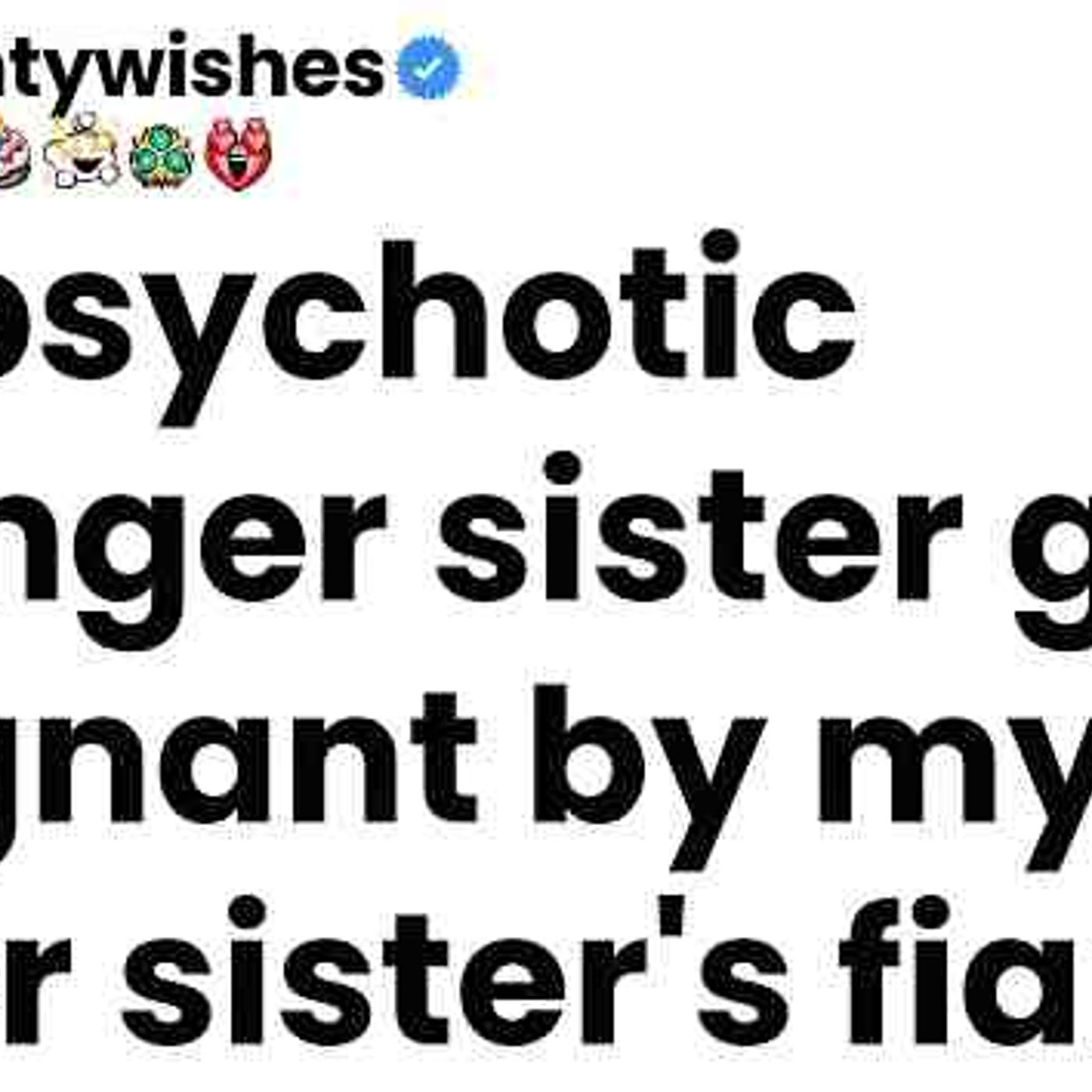 My psychotic younger sister got pregnant by my older sister_s fiancé episode artwork