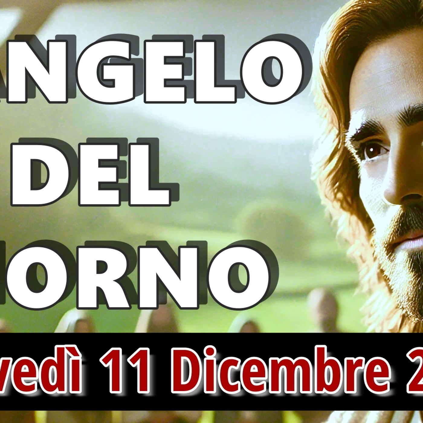 VANGELO DEL GIORNO GIOVEDI 11 DICEMBRE 2025 ❤️ Il più grande tra i nati da donna