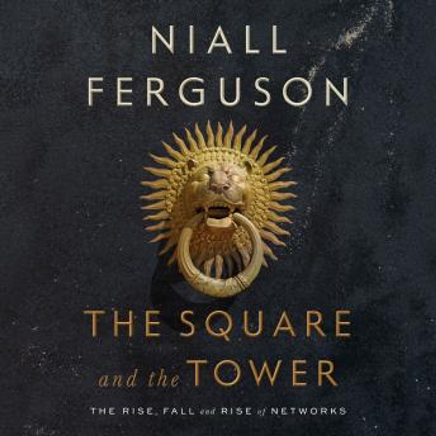 The Square and the Tower: Networks and Power, from the Freemasons to Facebook by Niall Ferguson episode artwork