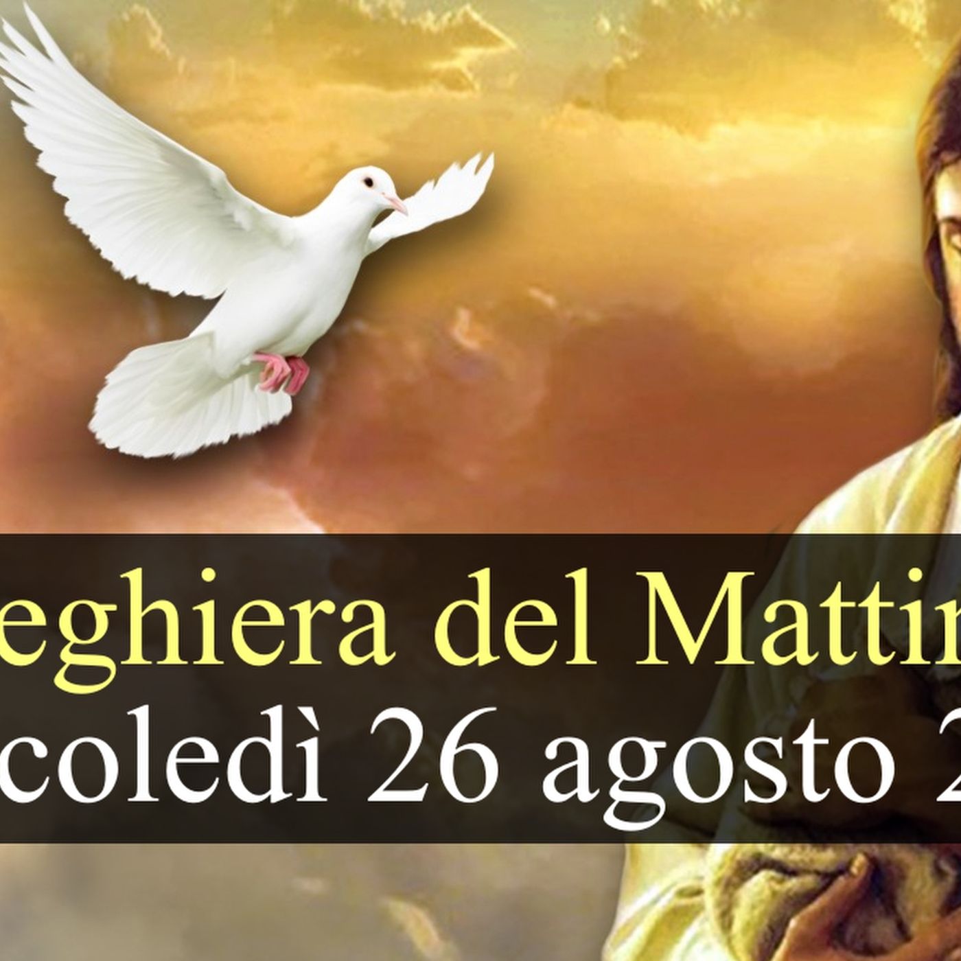 Preghiera del Mattino MERCOLEDI 26 AGOSTO 2026 ❤️ Lodi Mattutine - Mercoledì XXI Settimana T.O. episode artwork