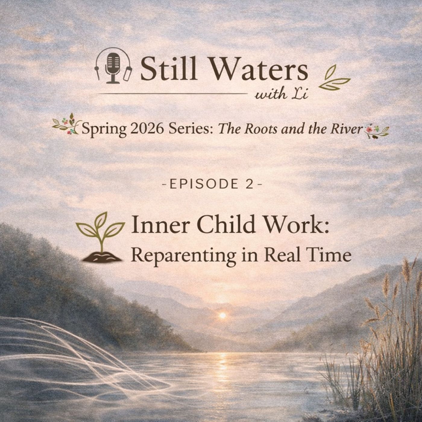 The Roots and the River - Episode 2: Inner Child Work: Reparenting in Real Time episode artwork