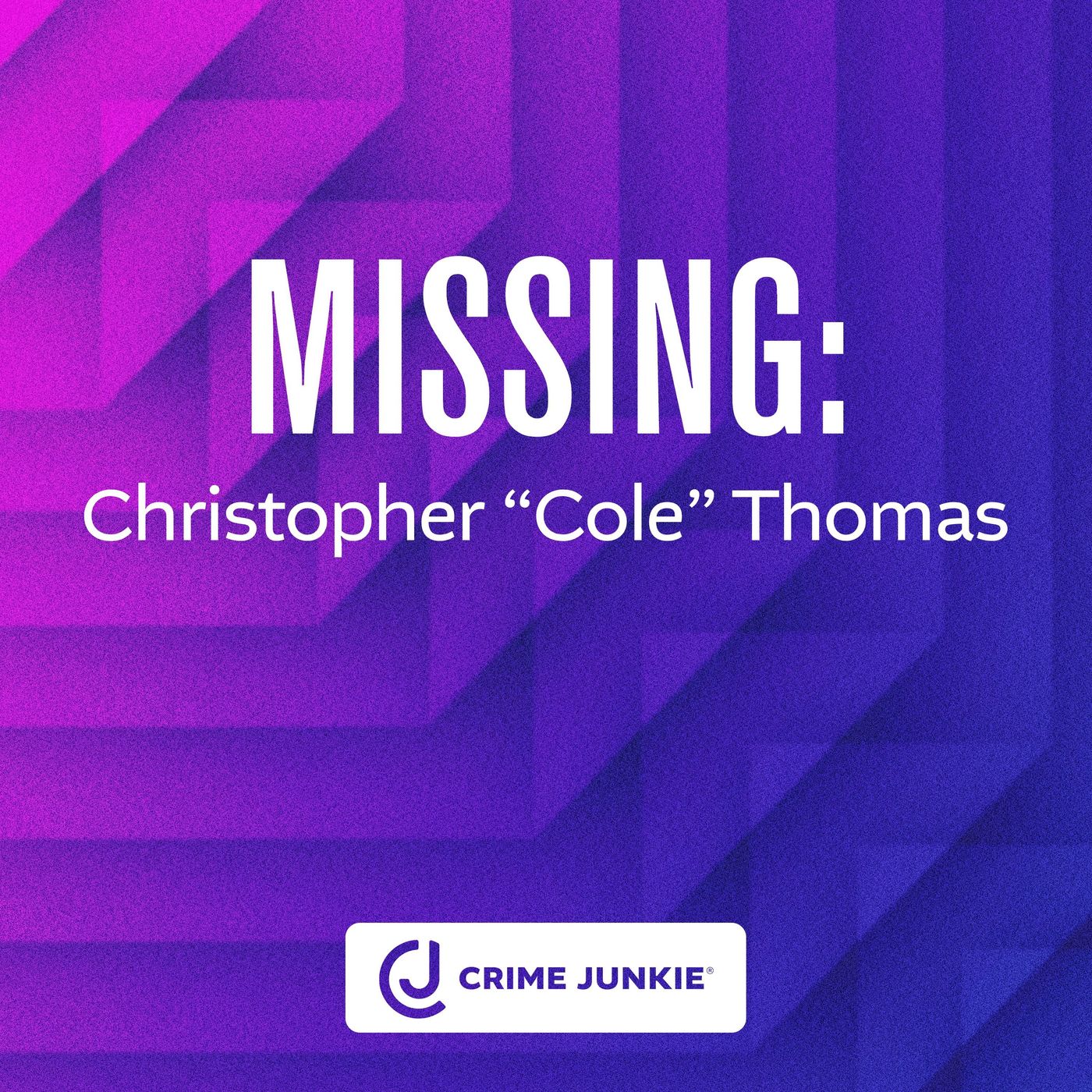 MISSING: Christopher “Cole” Thomas — Crime Junkie cover