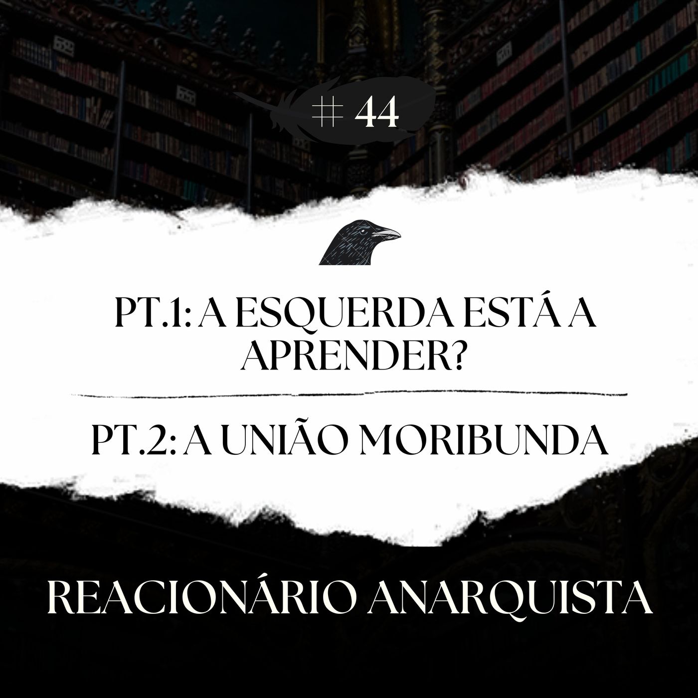 Episódio 44 - A esquerda está a aprender? e A União Moribunda