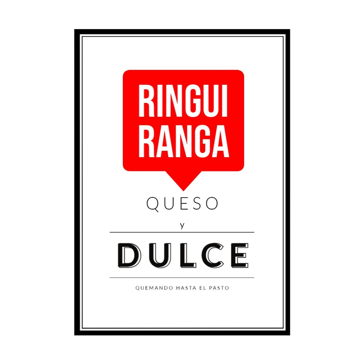 Ringui Ranga , Queso y Dulce