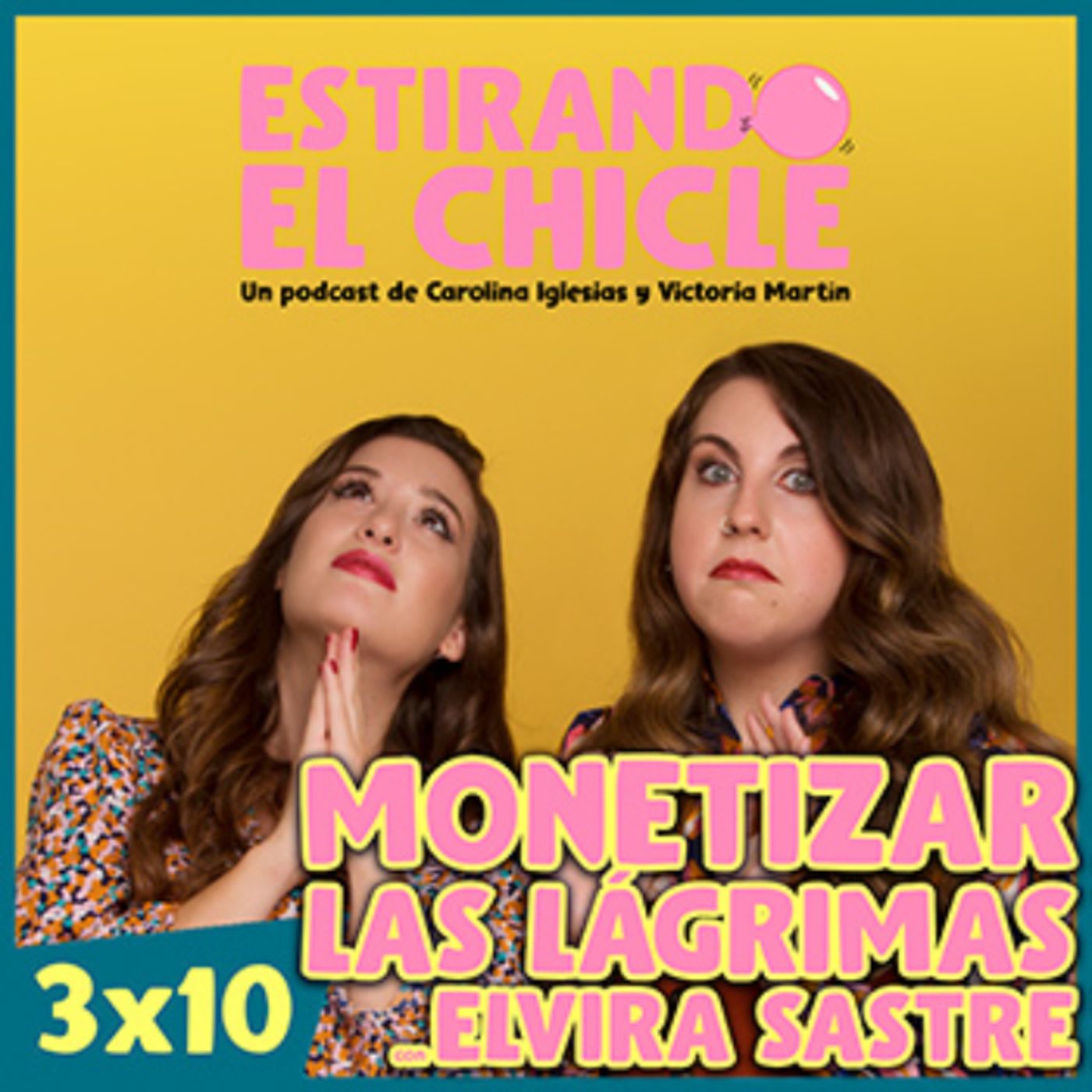 MONETIZAR LAS LÁGRIMAS CON ELVIRA SASTRE | Estirando el Chicle 3x10
