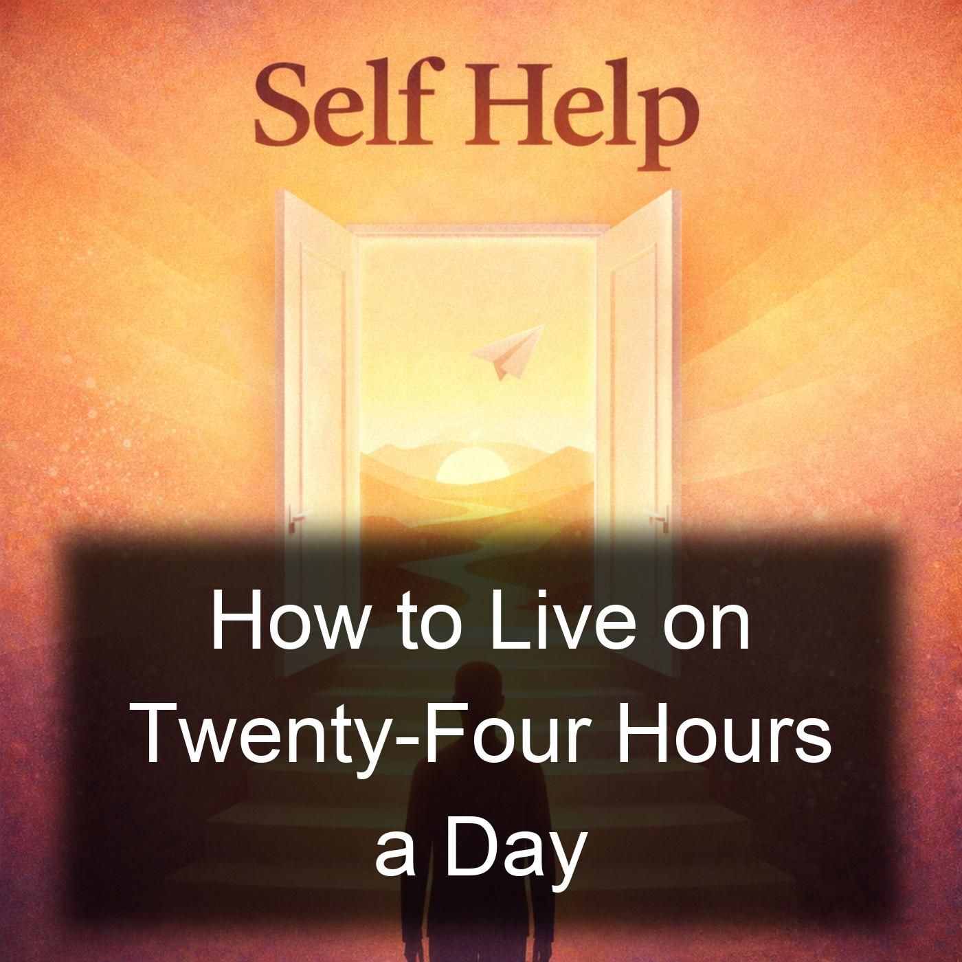How to Live on Twenty-Four Hours a Day podcast artwork