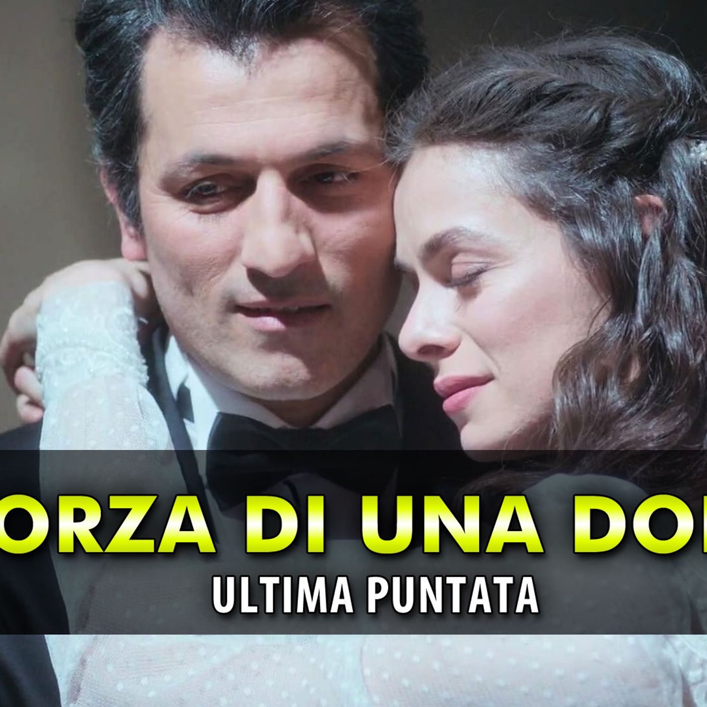 La Forza di Una Donna, Ultima Puntata: Bahar E Arif Si Sposano!