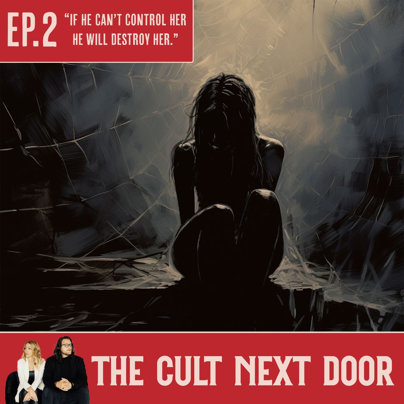 Ep.2: "If He Can't Control Her, He Will Destroy Her."