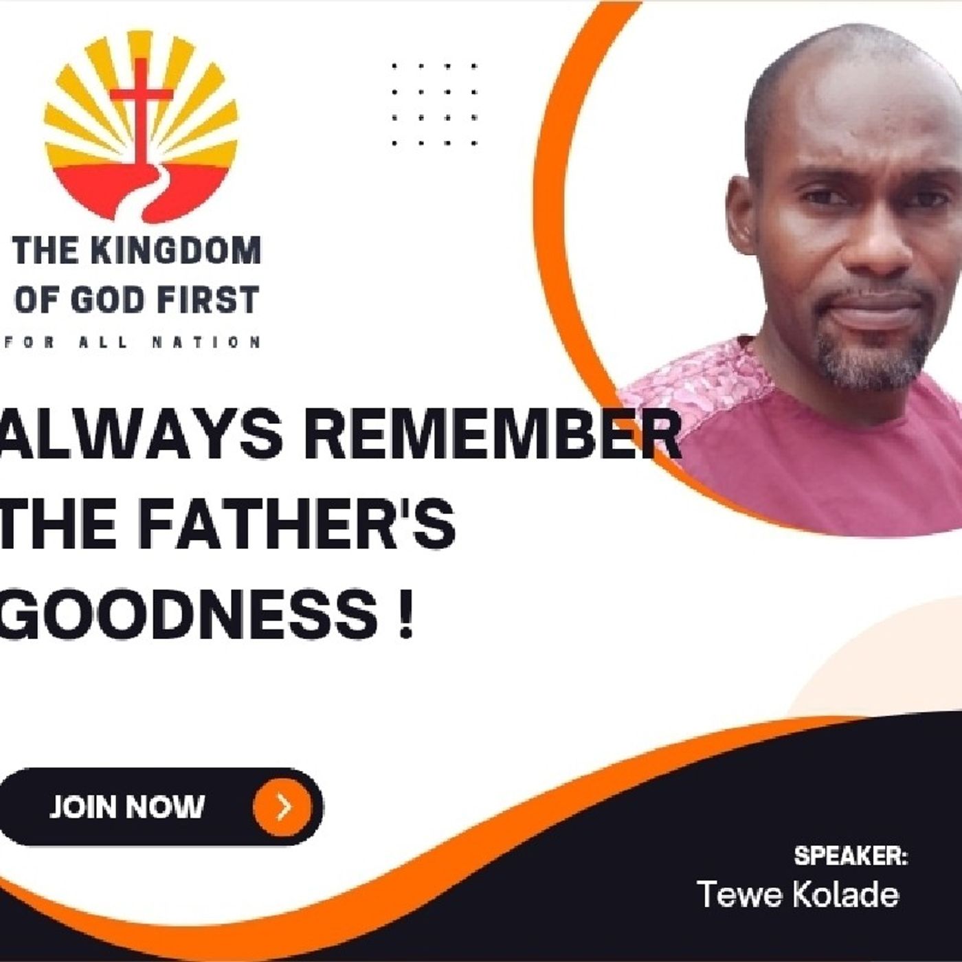 ALWAYS REMEMBER THE FATHER'S GOODNESS!
