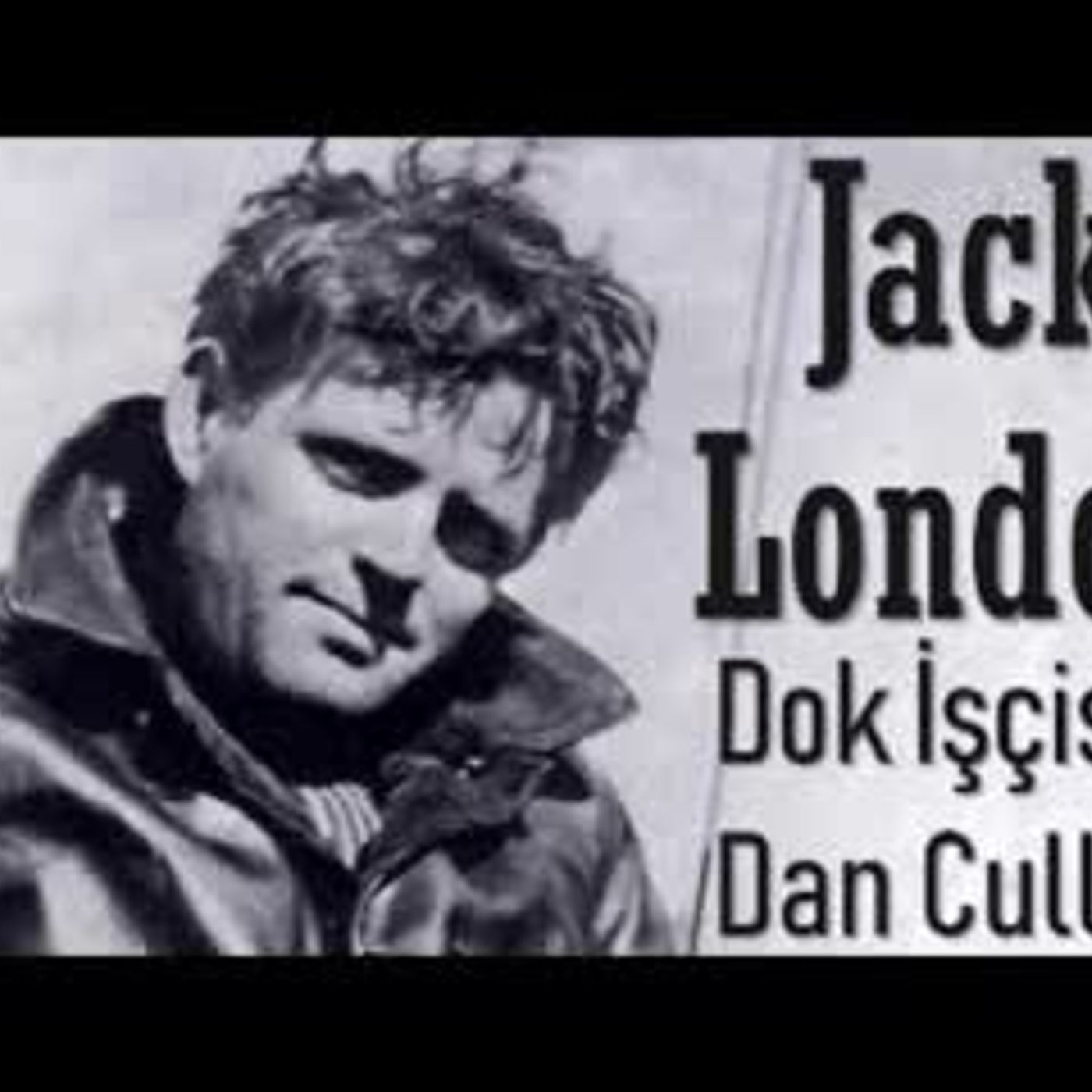 Dok İşçisi Dan Cullen  Jack LONDON sesli öykü tek parça Akın ALTAN