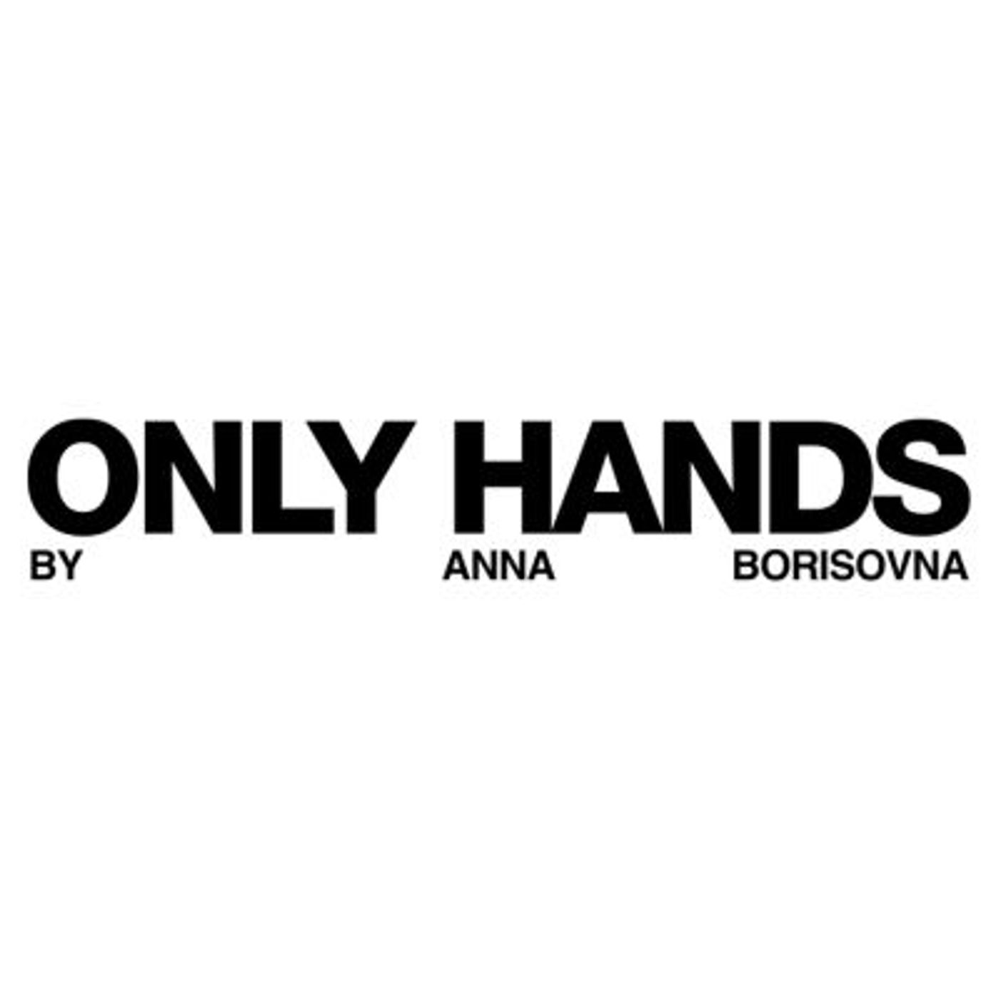Only Hands x Costina Munteneau: Redefining Luxury with Multimedia Journalist Anna Borisovna