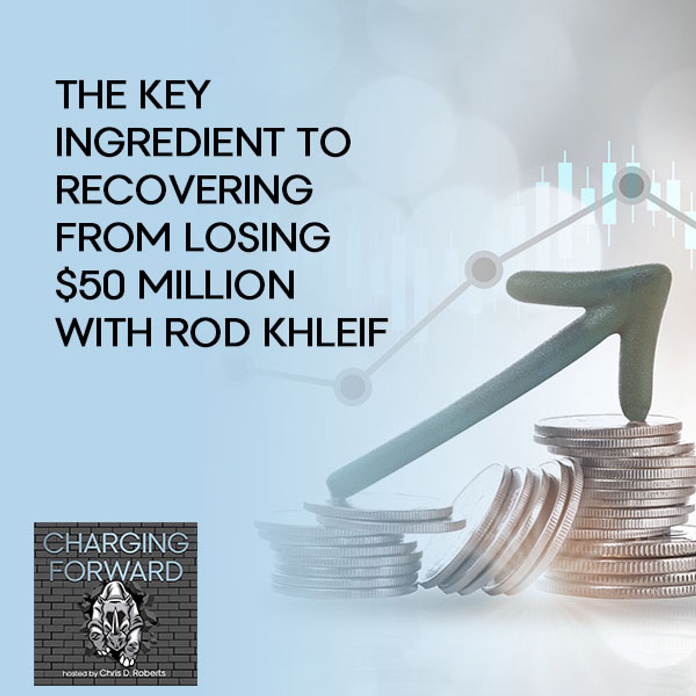 The Key Ingredient To Recovering From Losing $50 Million With Rod Khleif episode artwork