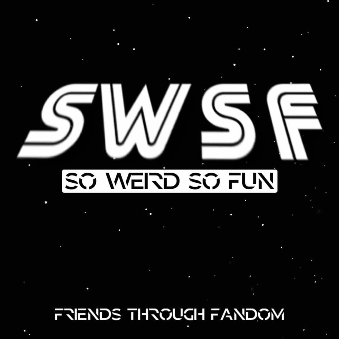 So Weird So Fun - SWSF Friends Through Fandom