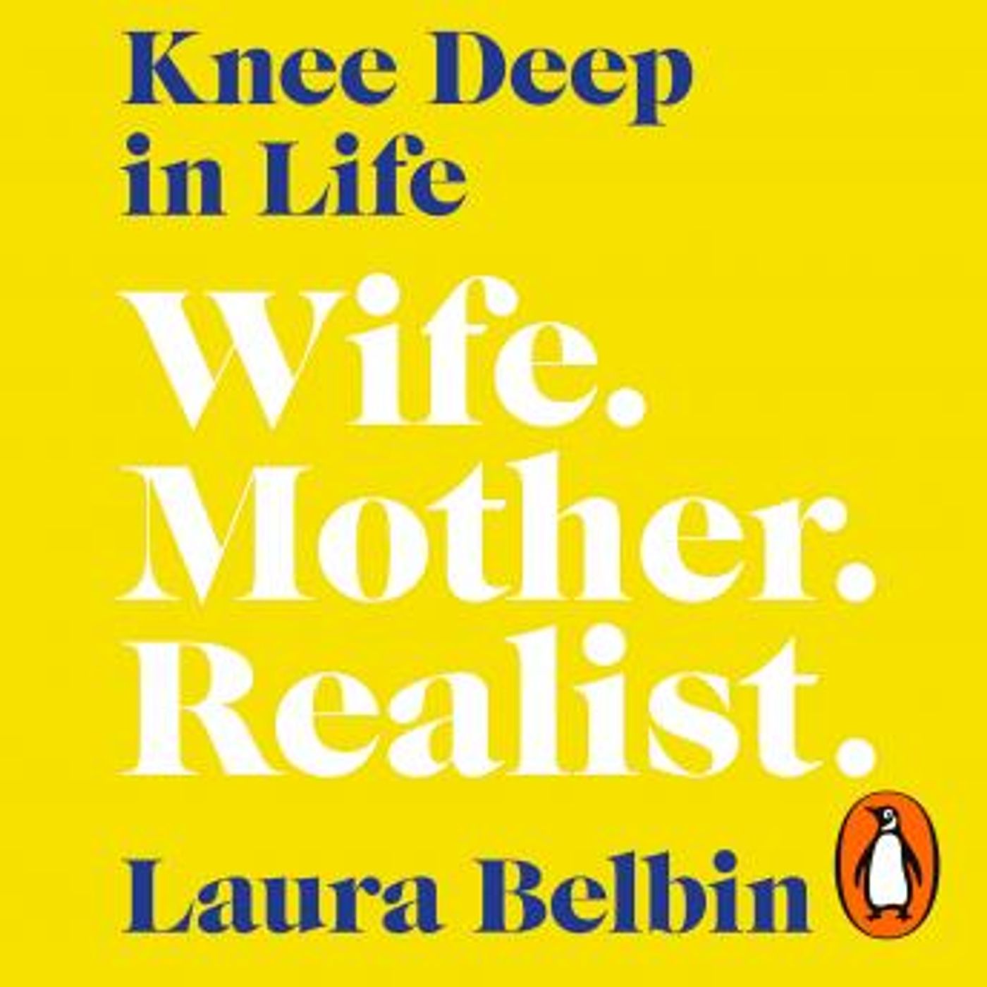 Knee Deep in Life: Wife, Mother, Realist… and why we’re already enough by Laura Belbin episode artwork