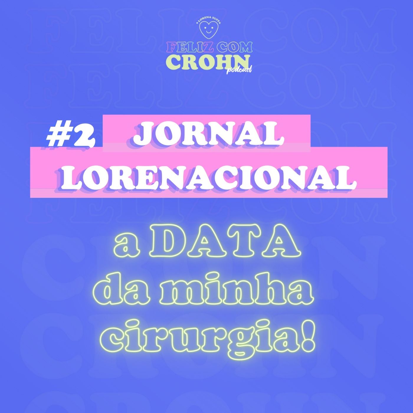 JORNAL LORENACIONAL 2 - O DIA DA MINHA CIRURGIA (vai ser 27.07)