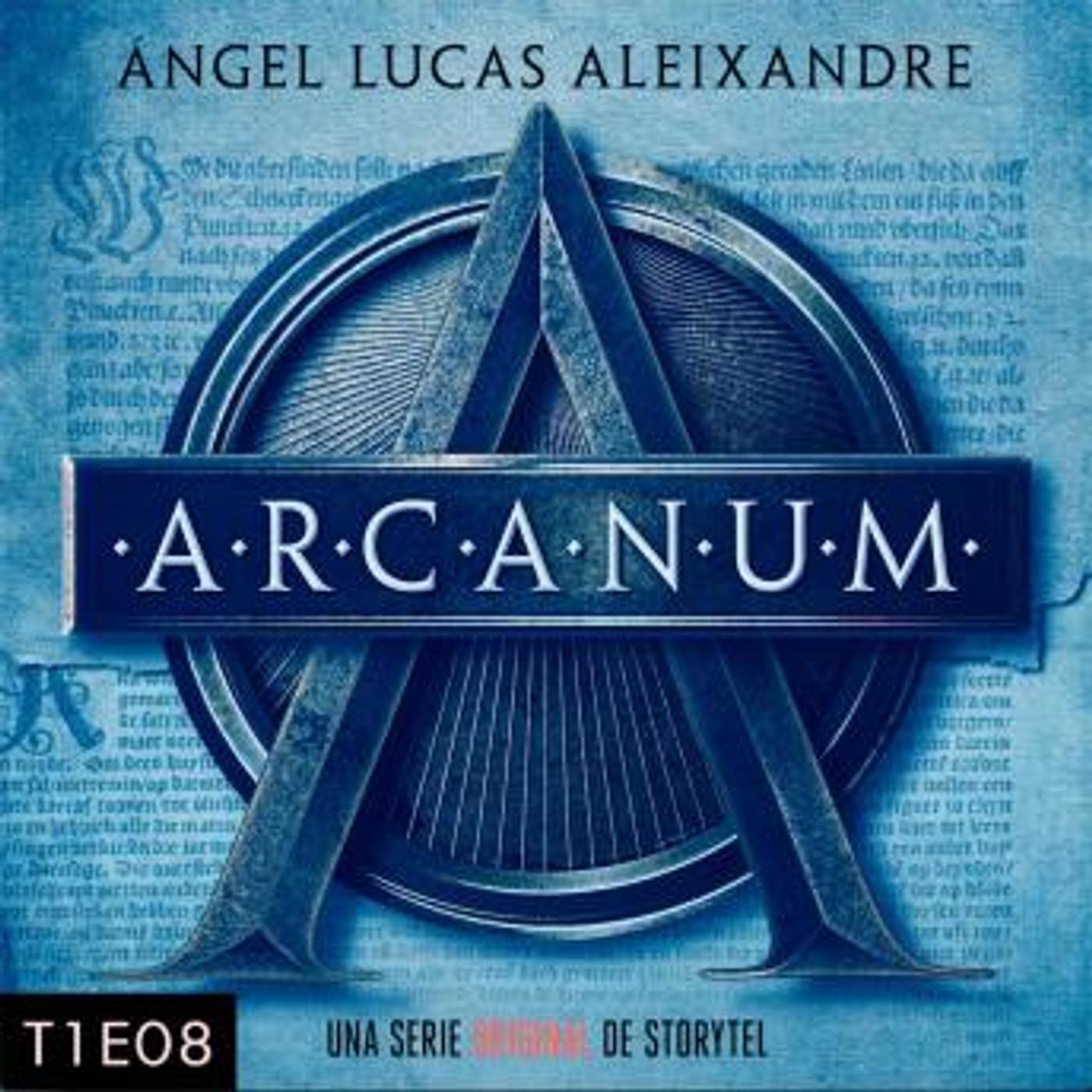 [Spanish] - Arcanum - T1E08 by ángel Lucas Aleixandre episode artwork