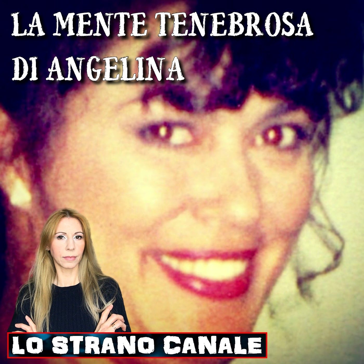 cover of episode LA MENTE TENEBROSA DI ANGELINA RODRIGUEZ (Lo Strano Canale Podcast)