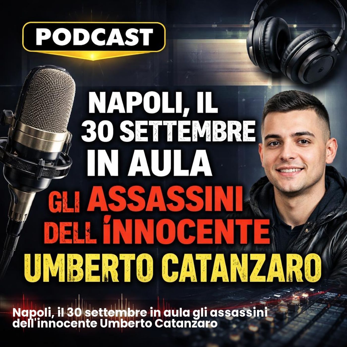 Napoli, il 30 settembre in aula gli assassini dell'innocente Umberto Catanzaro episode artwork