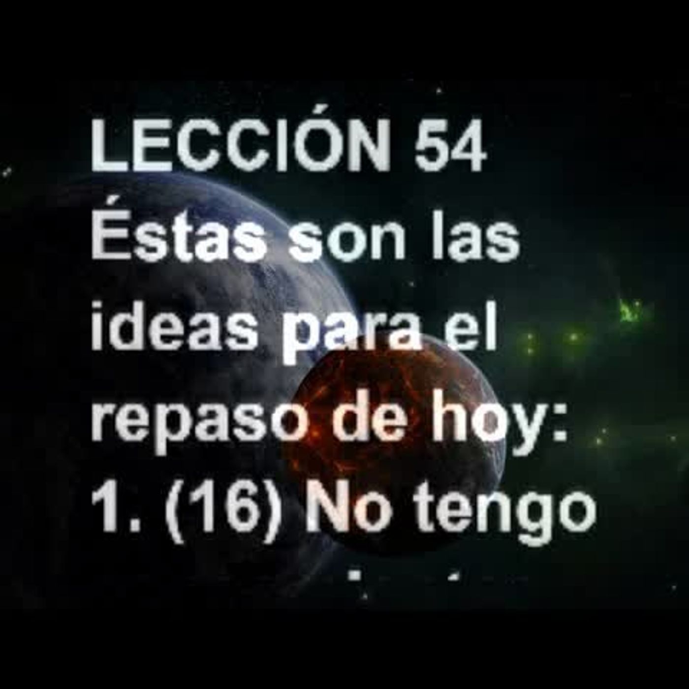 LECCIÓN 54 - Libro de Ejercicios. Un Curso de Milagros (Audiolibro) episode artwork