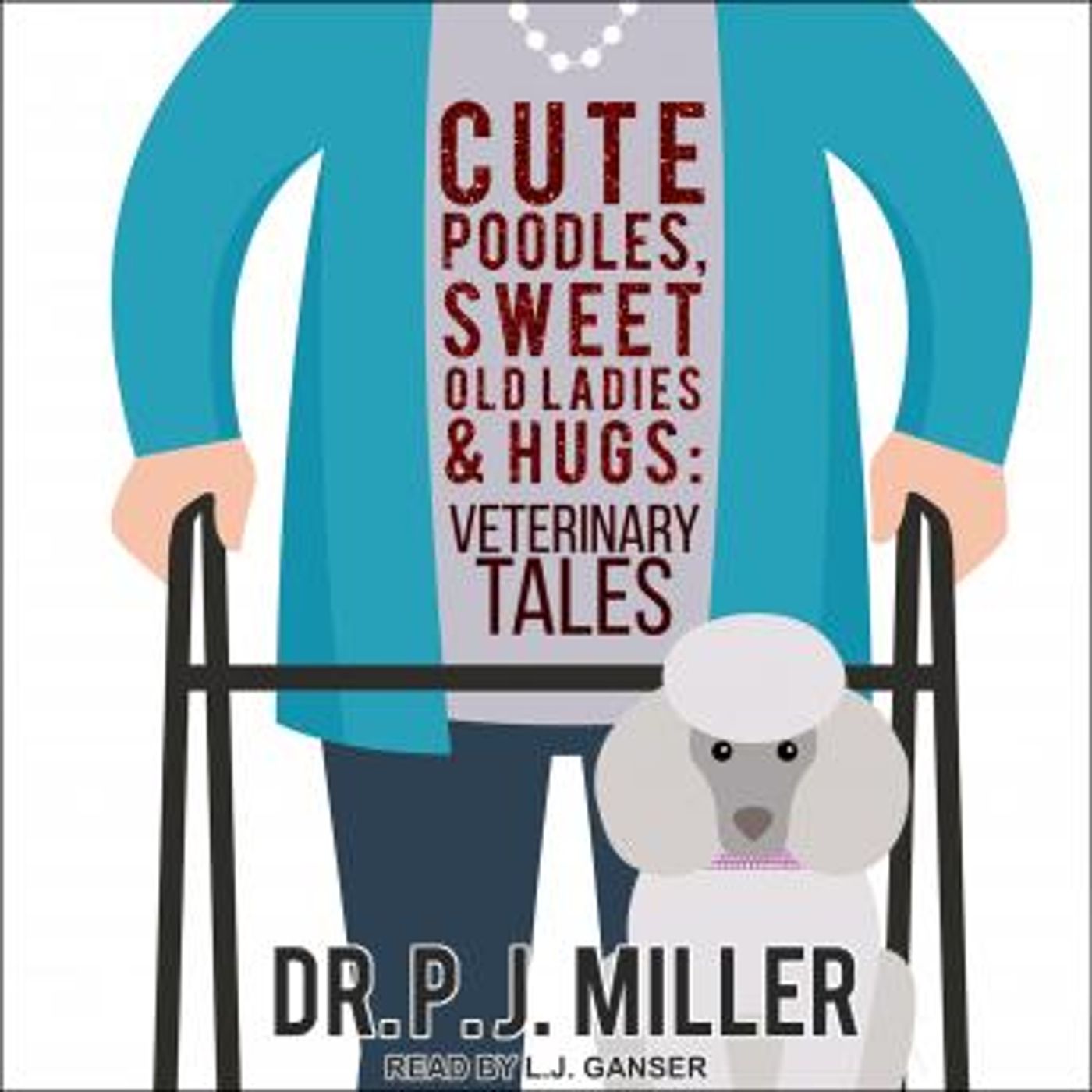 Cute Poodles, Sweet Old Ladies, and Hugs: Veterinary Tales by Dr. Pj Miller episode artwork