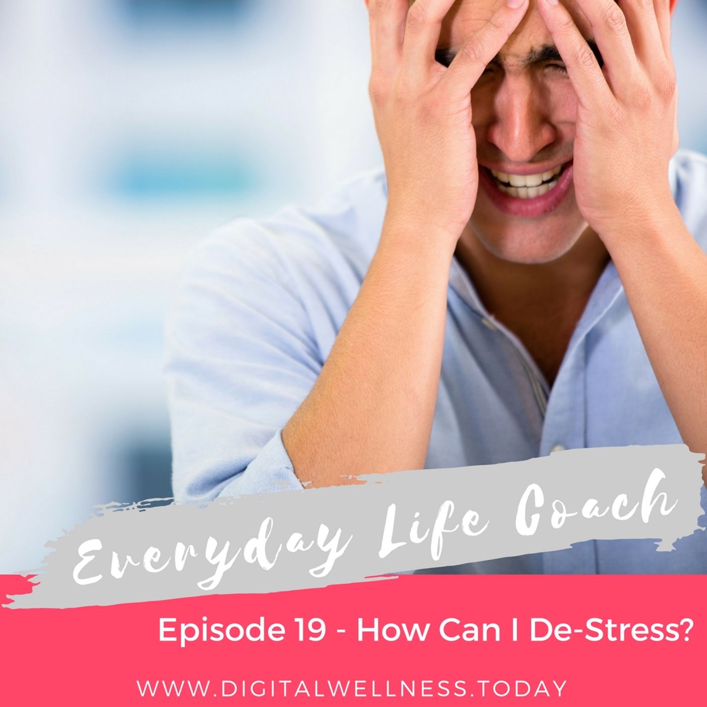 Episode 19 How Can I De-stress?