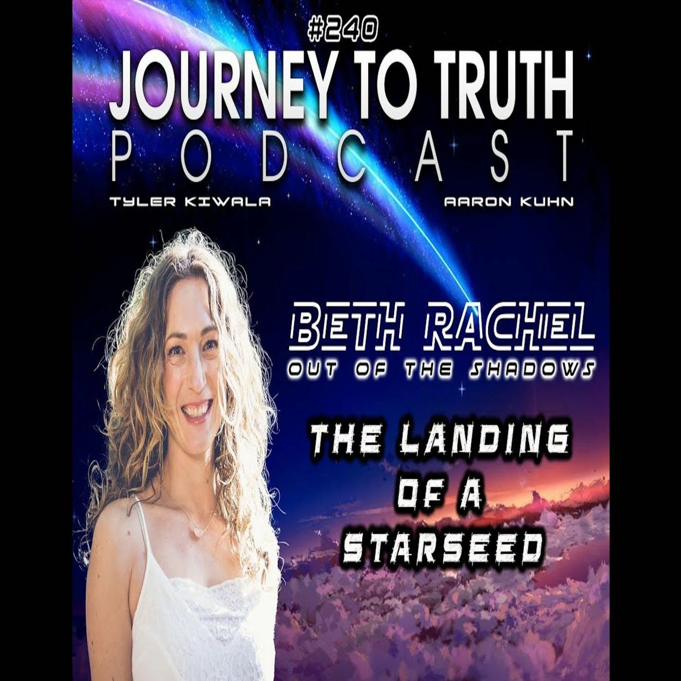EP 240 - Beth Rachel: The Landing Of A Starseed: Galactic Lineage & Secret Programs