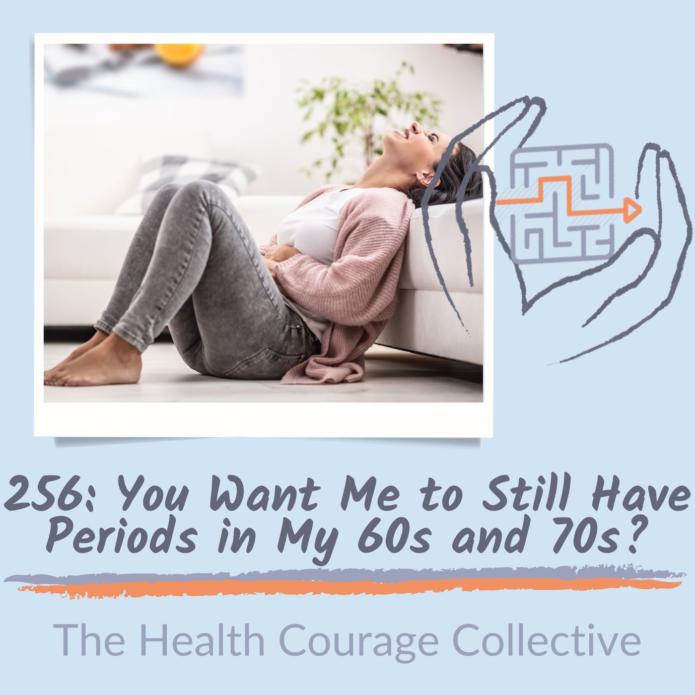 256: You Want Me to Still Have Periods in my 60s and 70s? episode artwork