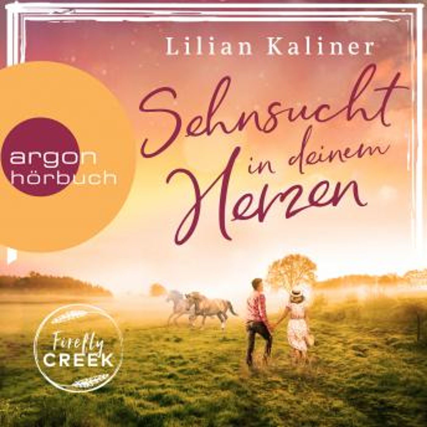 [German] - Sehnsucht in deinem Herzen - Firefly-Creek-Serie, Band 1 (Ungekürzt) by Lilian Kaliner episode artwork