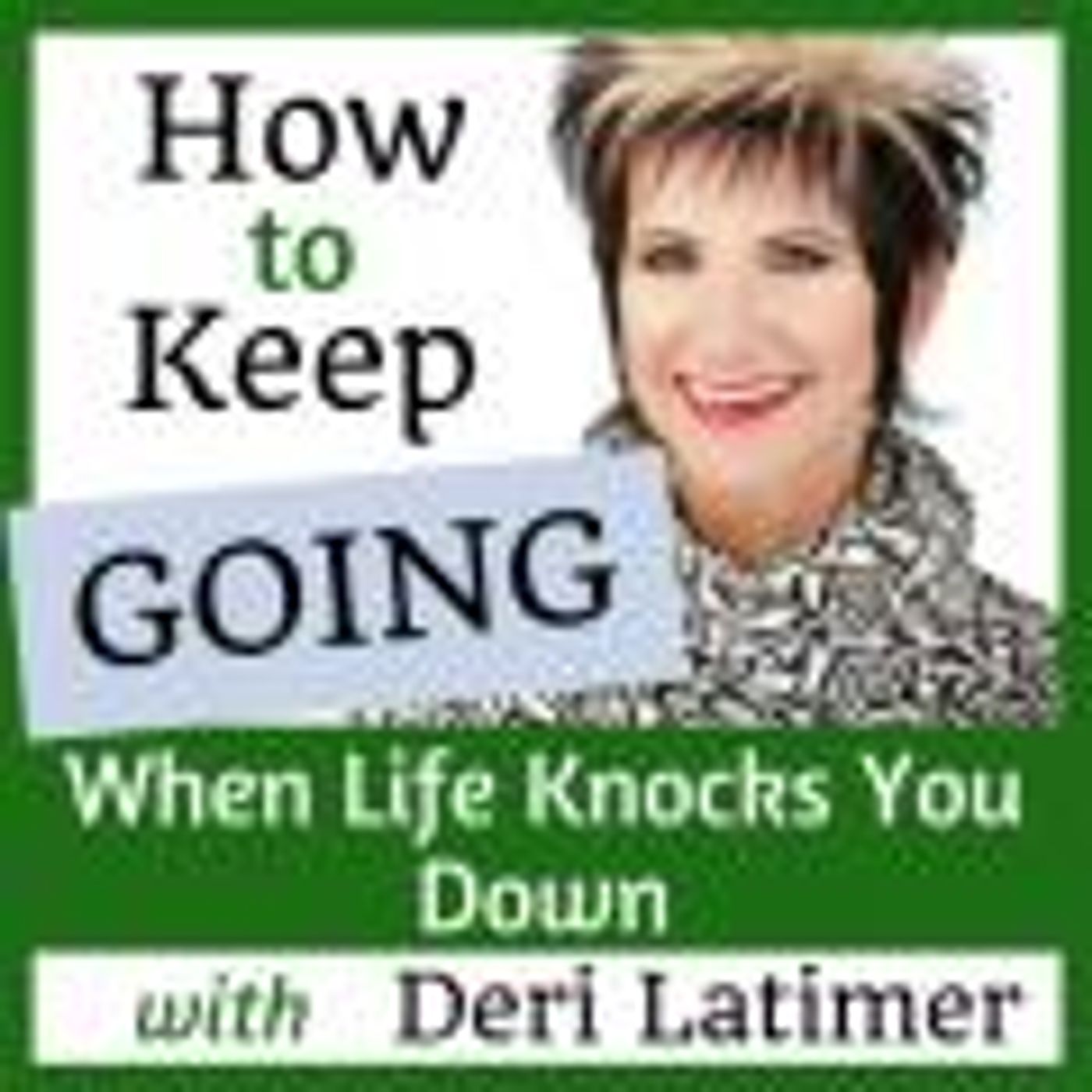 Vibrant Powerful Moms with Debbie Pokornik - Helping Everyday Women Create Extraordinary Lives!: How to Keep Going When Life Knocks You Down thumbnail