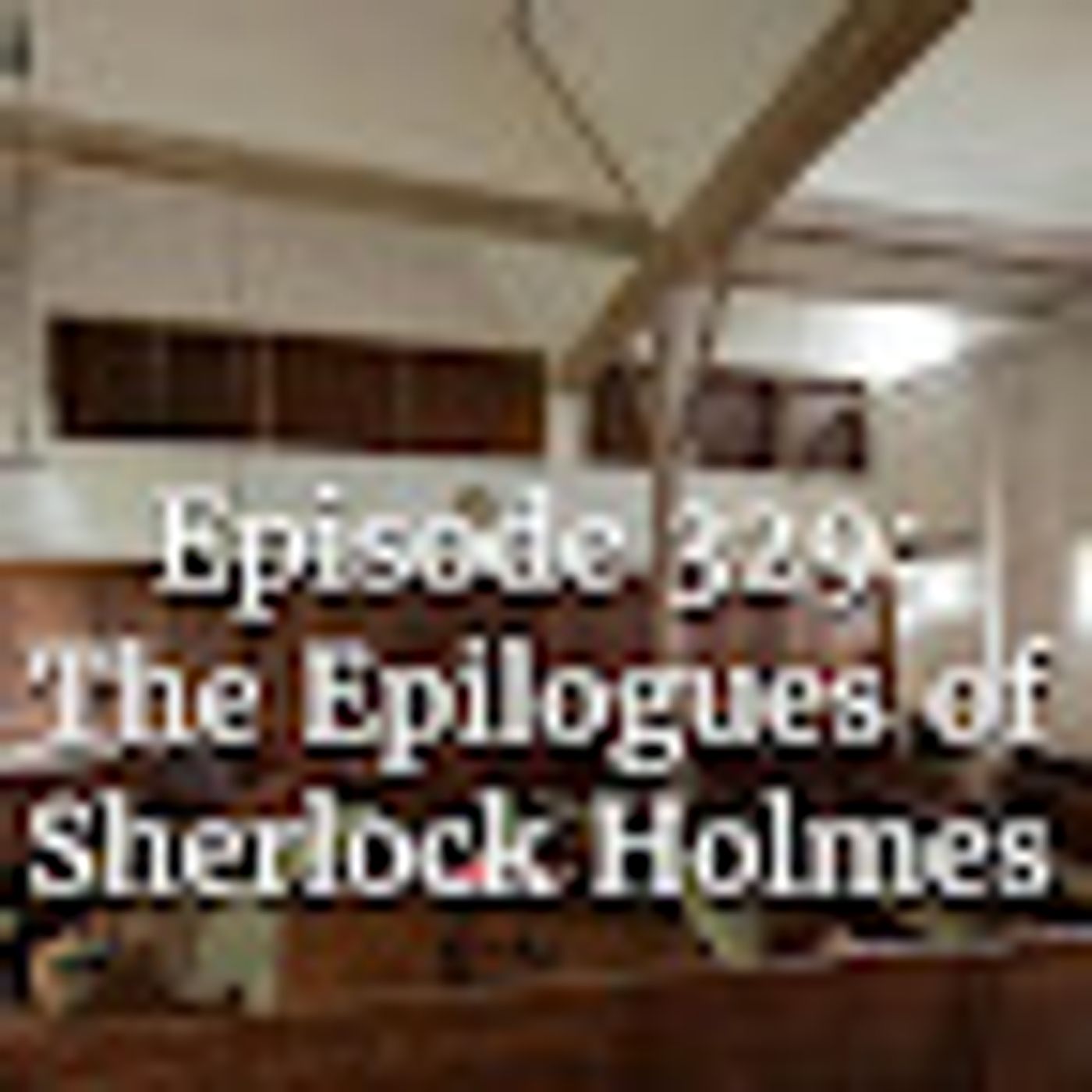 Episode 329: The Epilogues of Sherlock Holmes episode artwork