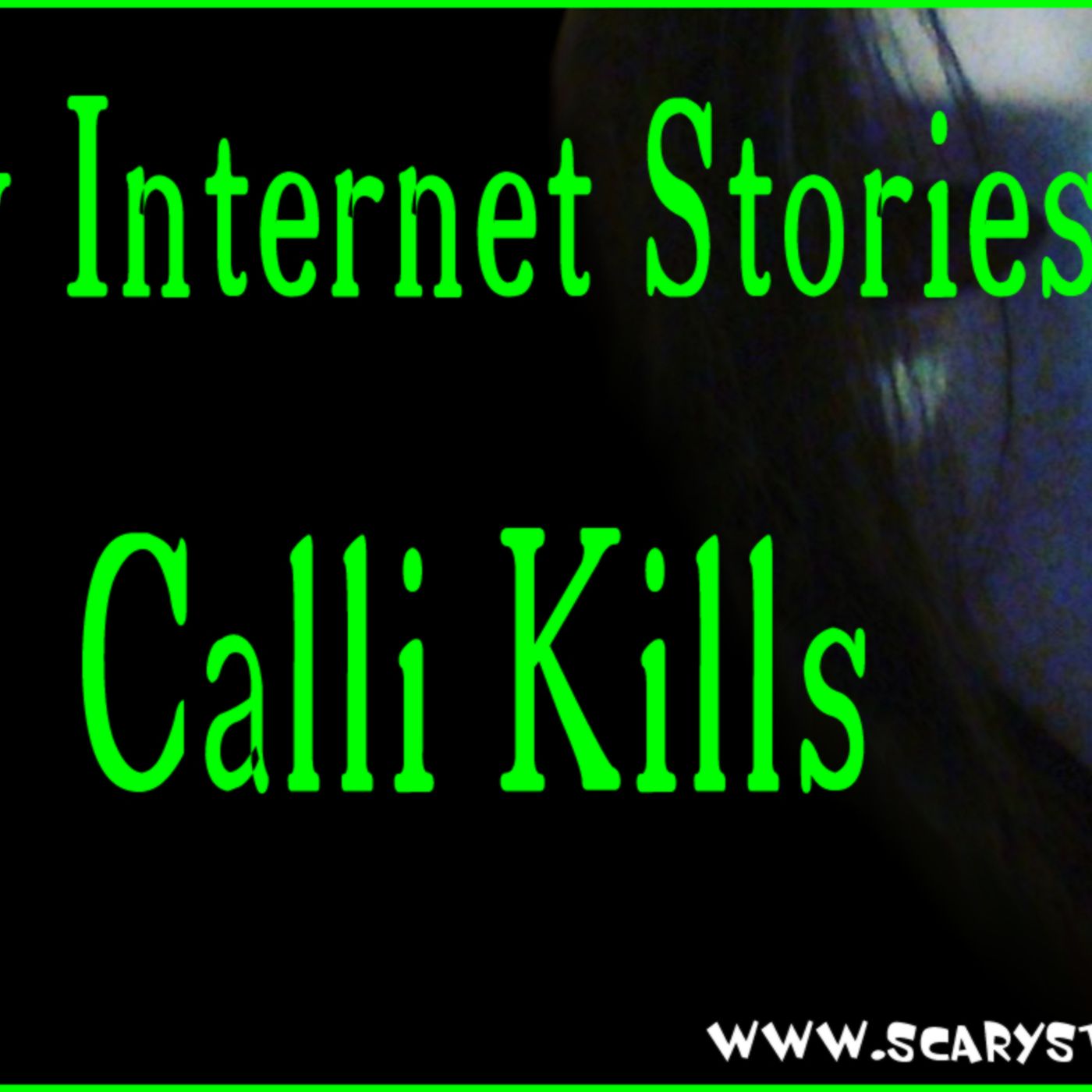 Scary Internet Stories | Calli Kills | A Creepypasta