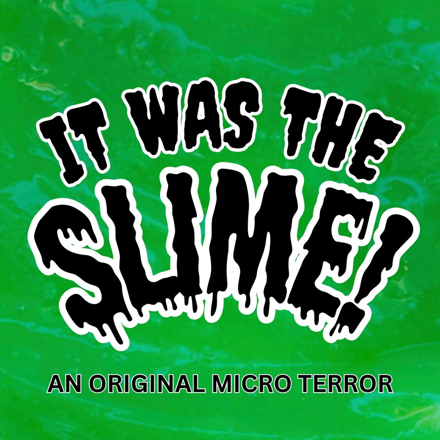 “IT WAS THE SLIME!” by Scott Donnelly #MicroTerrors