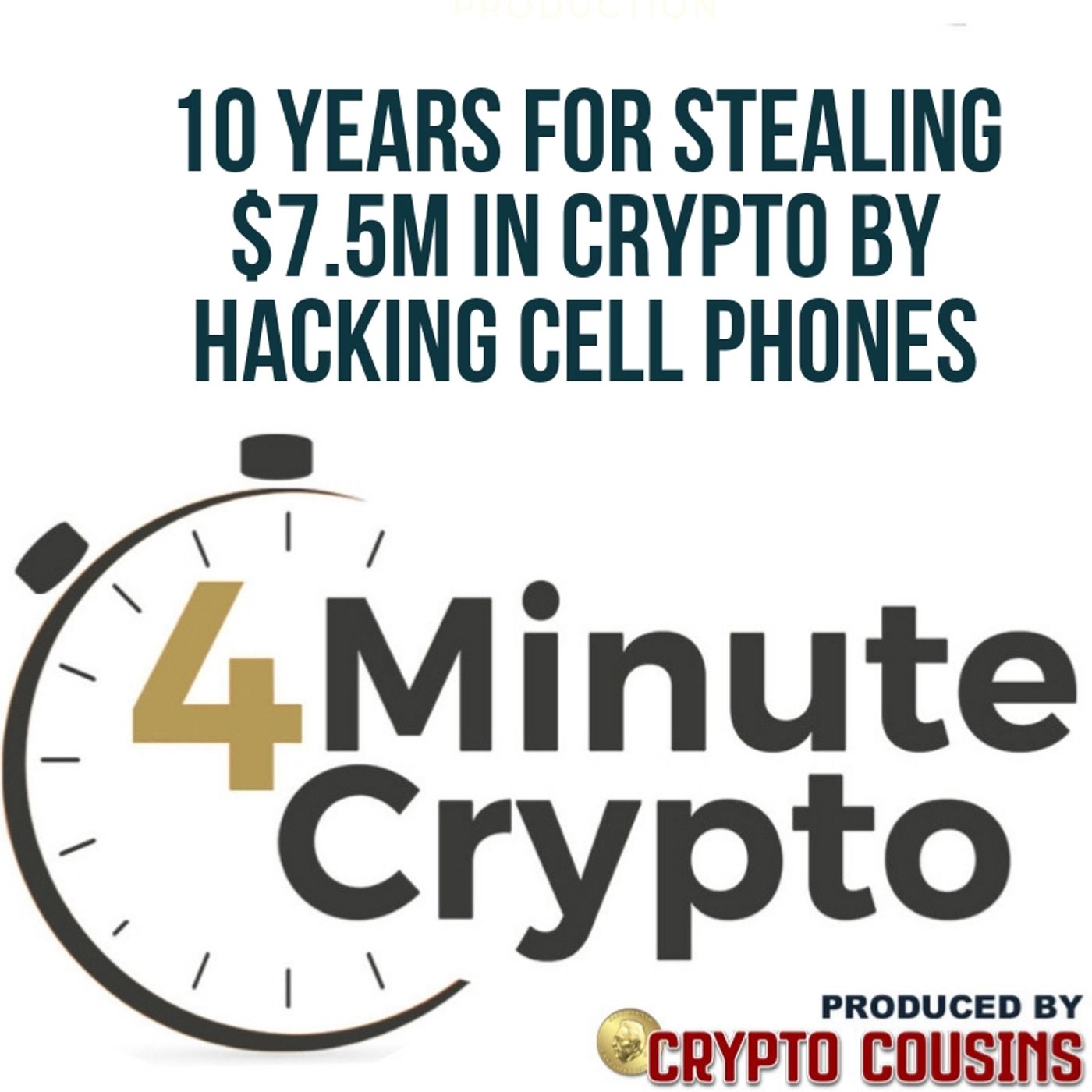 10 Years For Stealing $7.5M in Crypto Hacking Cell Phones episode artwork