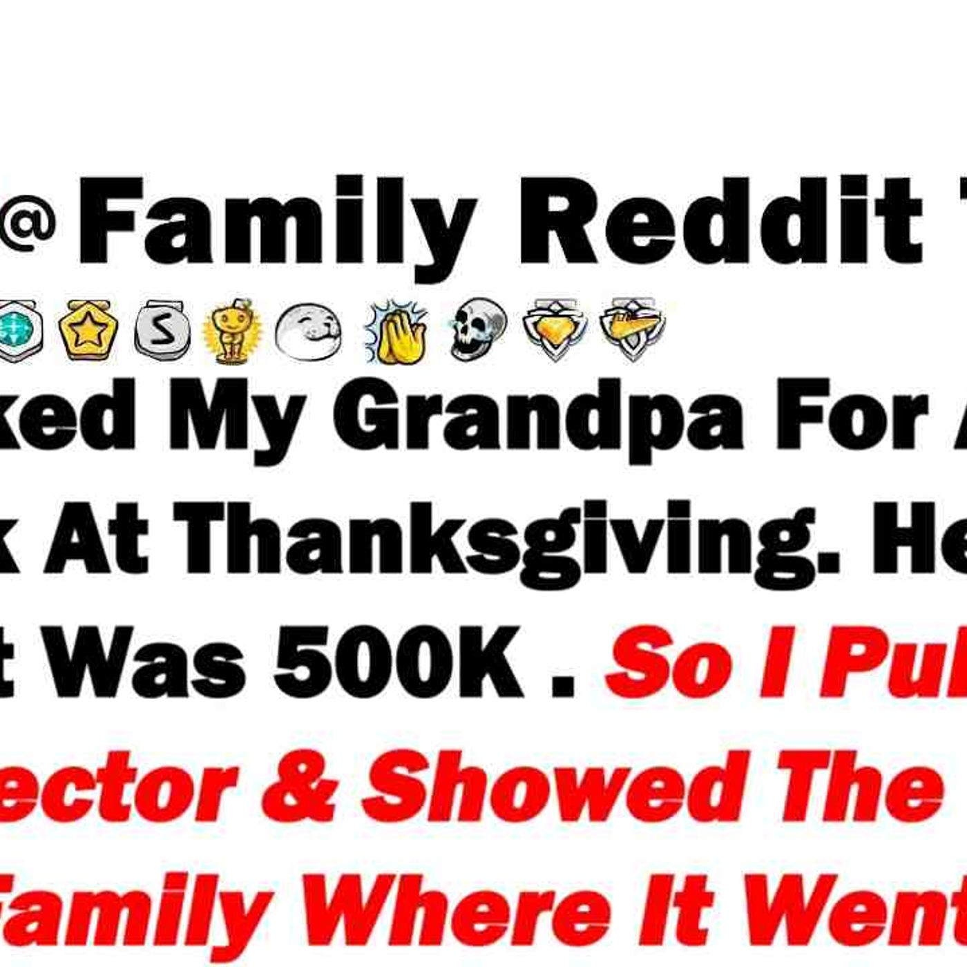 I Thanked My Grandpa for a _200 Check at Thanksgiving  He Said the Gift Was Half a Million Dollar episode artwork