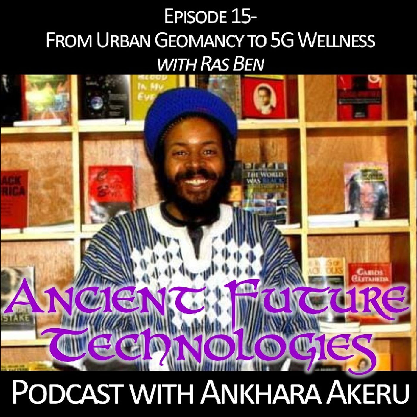 Episode 015~From Urban Geomancy to 5G Wellness with Ras Ben episode artwork