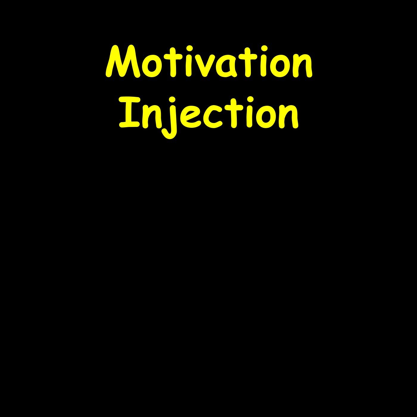 Motivation Injection | For When You're Running on Empty