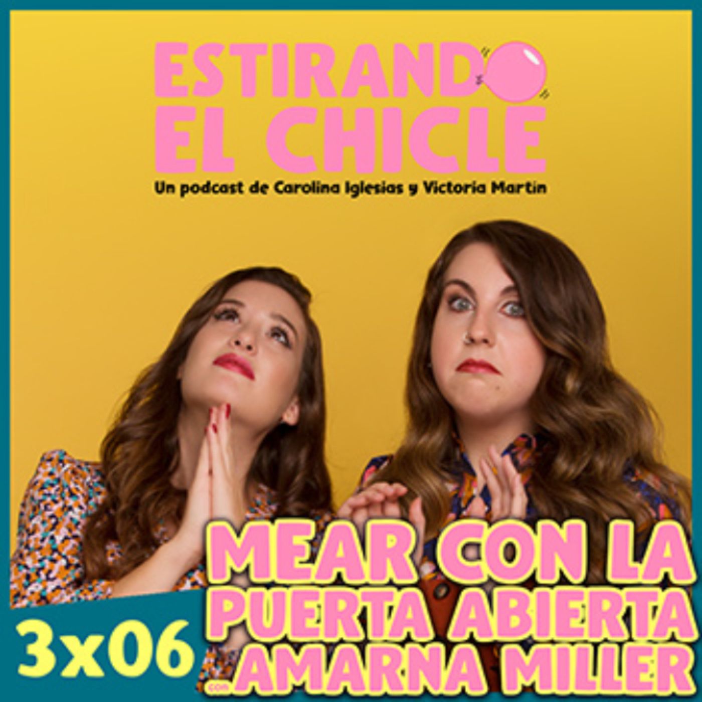 MEAR CON LA PUERTA ABIERTA CON AMARNA MILLER | Estirando el Chicle 3x06