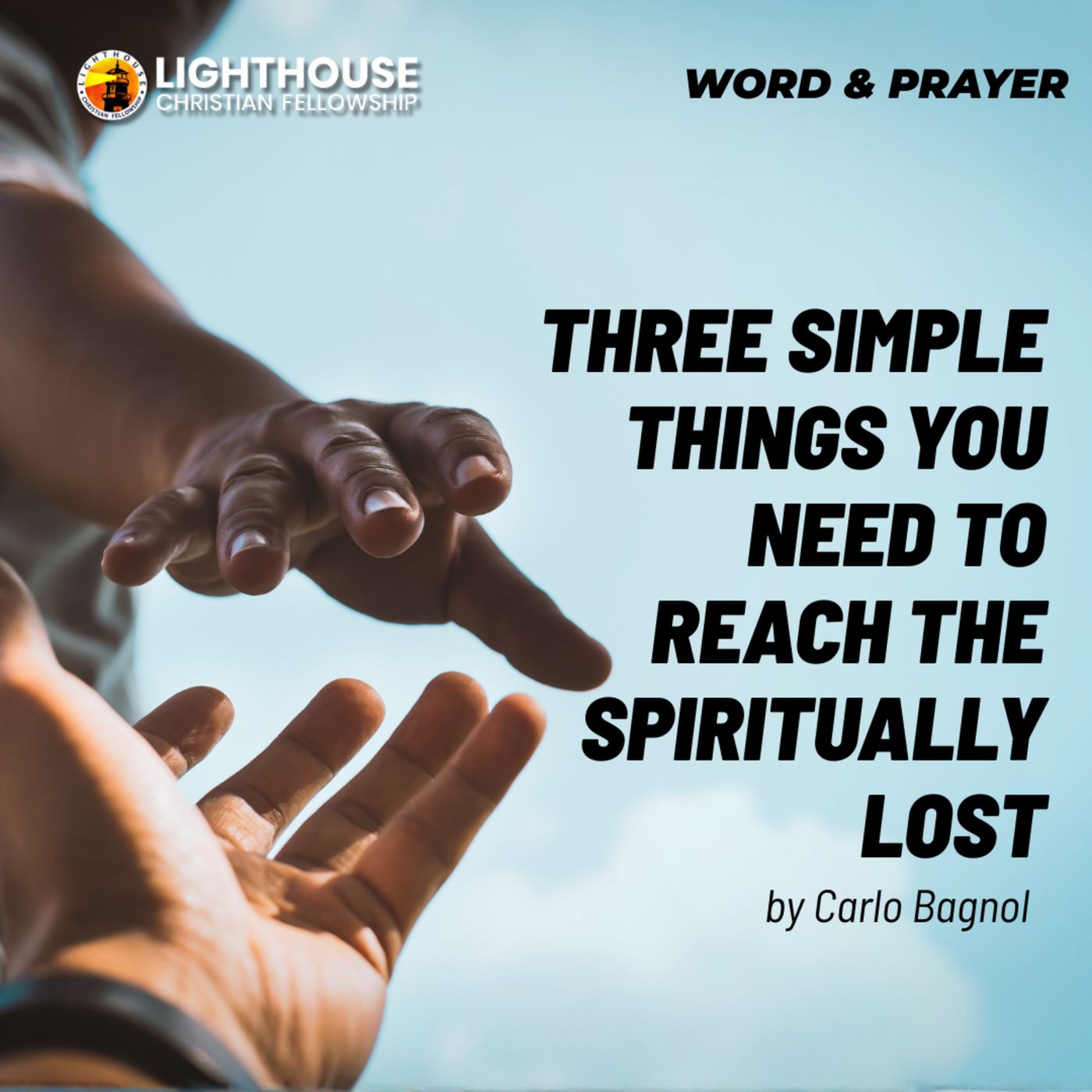 Three Simple Things you need to Reach the Spiritually Lost by Carlo Bagnol