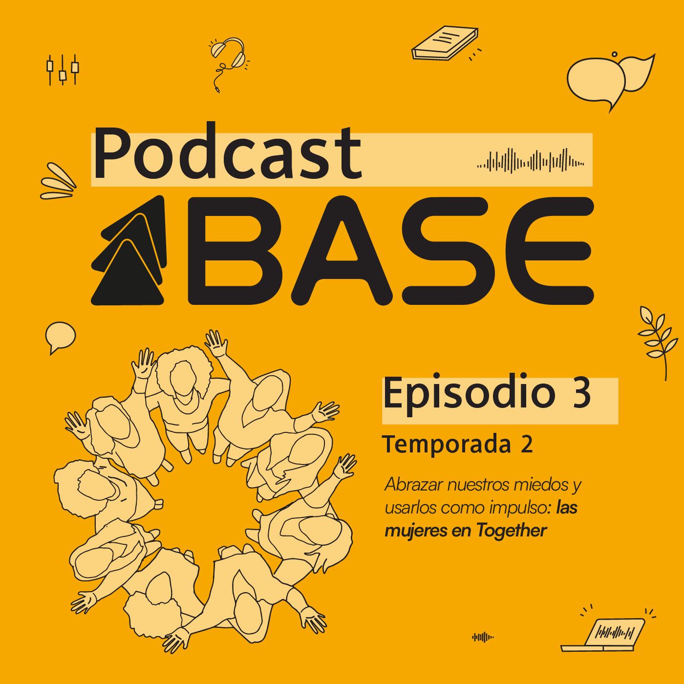 T2 E3: Abrazar nuestros miedos y usarlos como impulso: las mujeres en Together - (especial mes de la mujer)